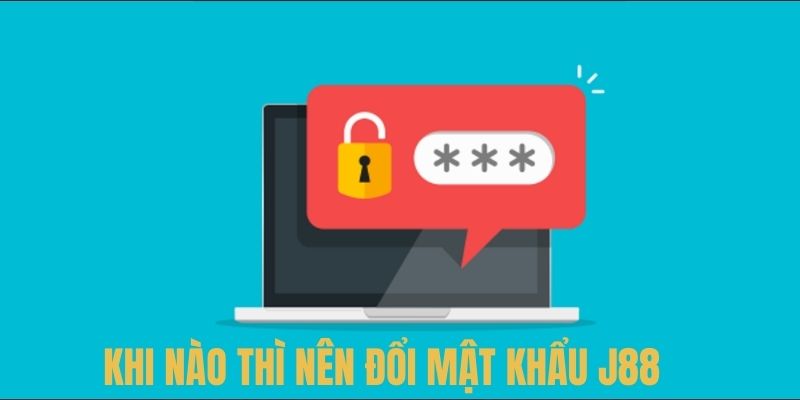 Đổi mật khẩu J88 trong những trường hợp nào?