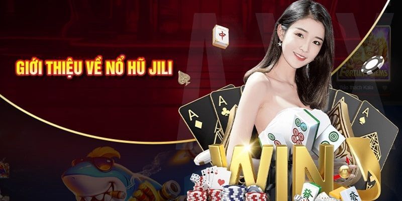 Giới thiệu chi tiết về nổ hũ Jili