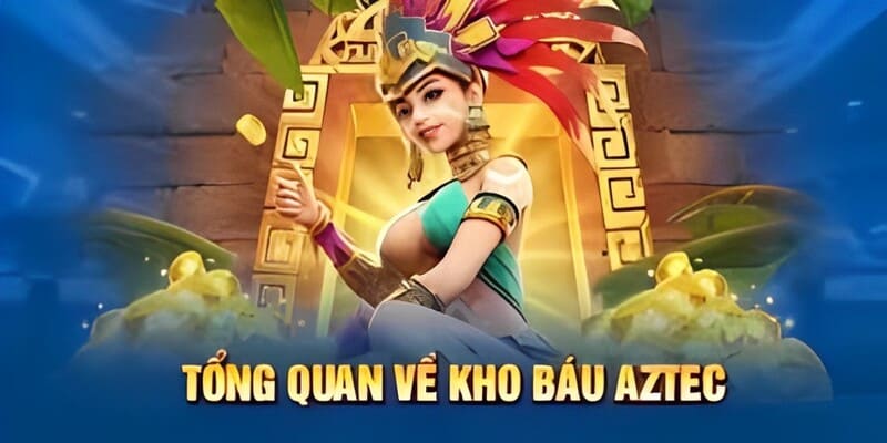 Thông tin chung về game nổ hũ kho báu Aztec