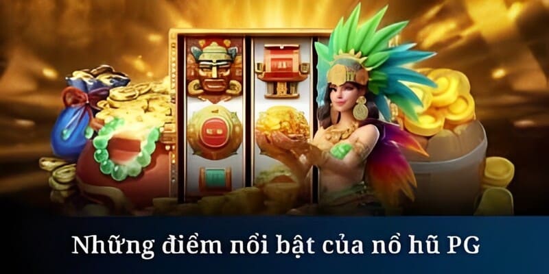 Ưu điểm vượt trội khiến nổ hũ PG phổ biến rộng rãi