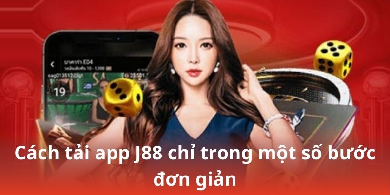 Cách tải app J88 chỉ trong một số bước đơn giản