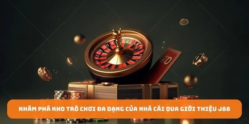 Khám phá kho trò chơi đa dạng của nhà cái qua giới thiệu J88