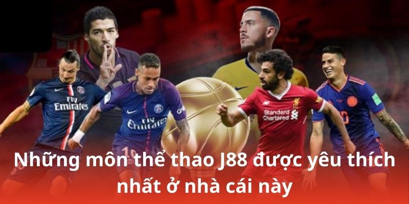 Những môn thể thao J88 được yêu thích nhất ở nhà cái này